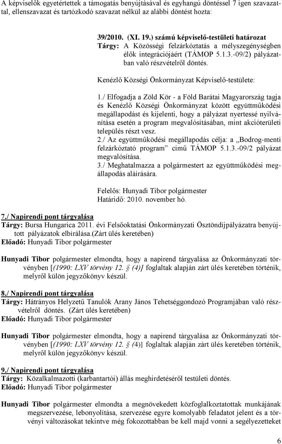 Kenézlő Községi Önkormányzat Képviselő-testülete: 1.