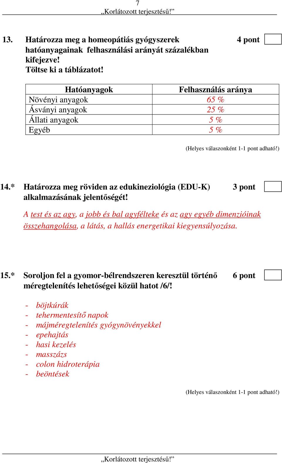 * Határozza meg röviden az edukineziológia (EDU-K) 3 pont alkalmazásának jelentőségét!