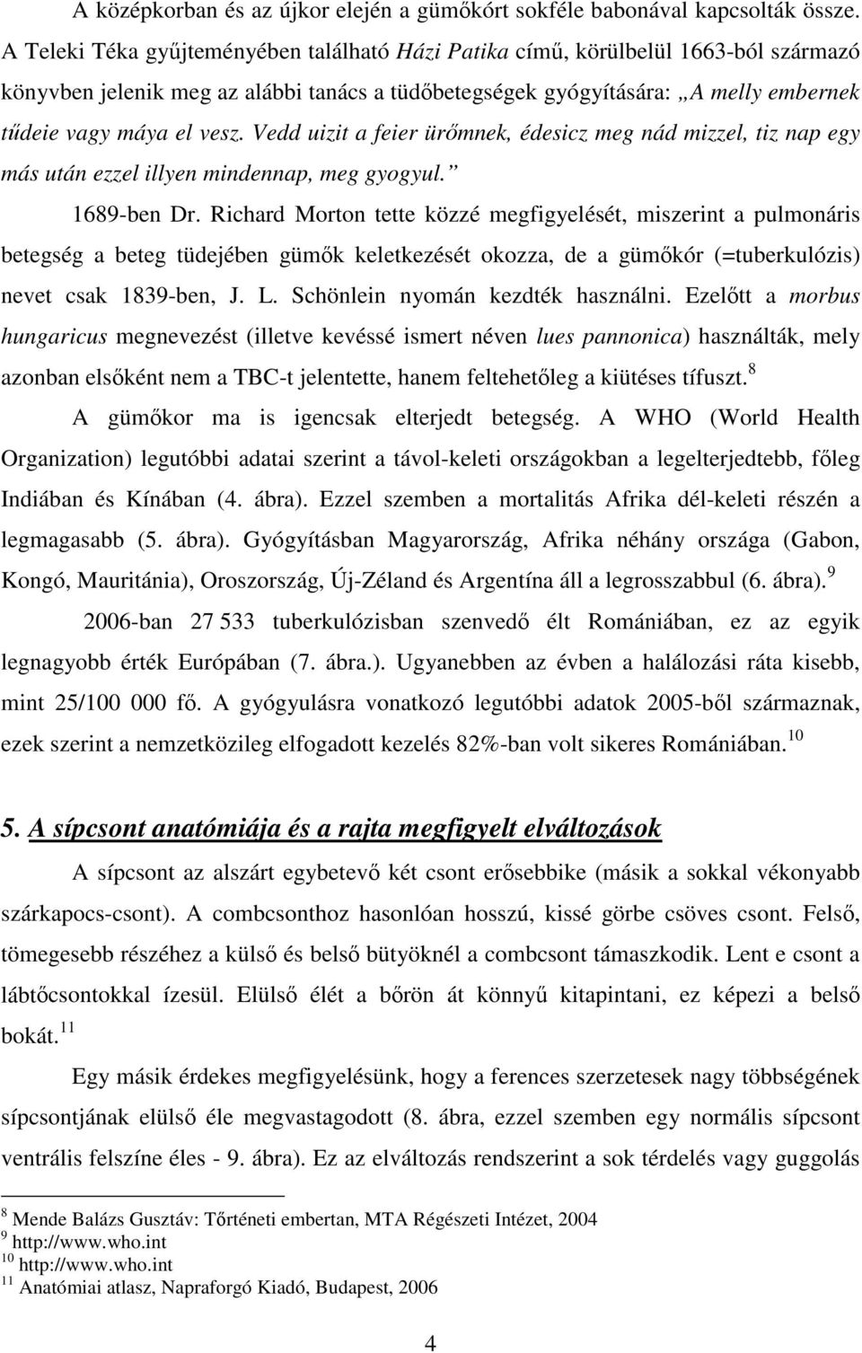 Vedd uizit a feier ürımnek, édesicz meg nád mizzel, tiz nap egy más után ezzel illyen mindennap, meg gyogyul. 1689-ben Dr.