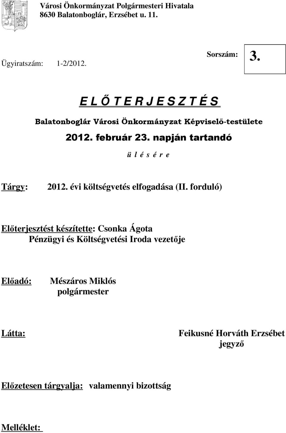 napján tartandó ü l é s é r e Tárgy: 2012. évi költségvetés elfogadása (II.