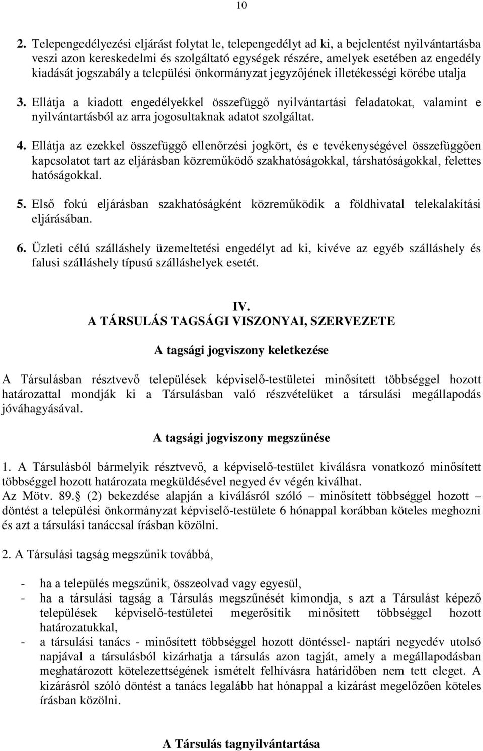Ellátja a kiadott engedélyekkel összefüggő nyilvántartási feladatokat, valamint e nyilvántartásból az arra jogosultaknak adatot szolgáltat. 4.