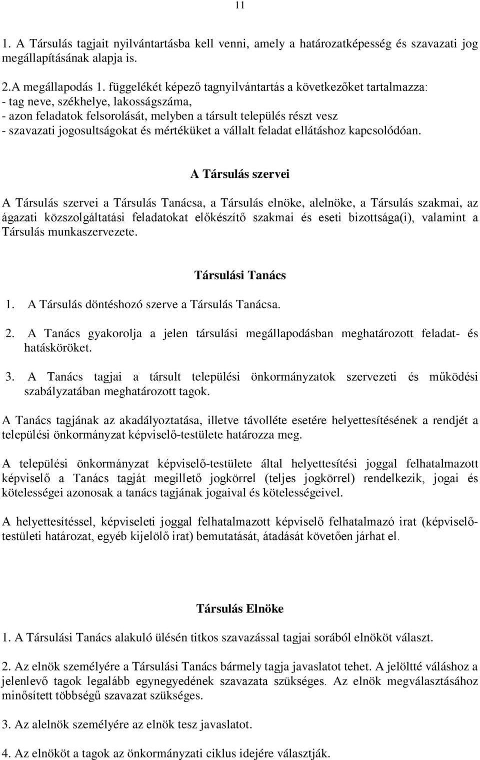 és mértéküket a vállalt feladat ellátáshoz kapcsolódóan.