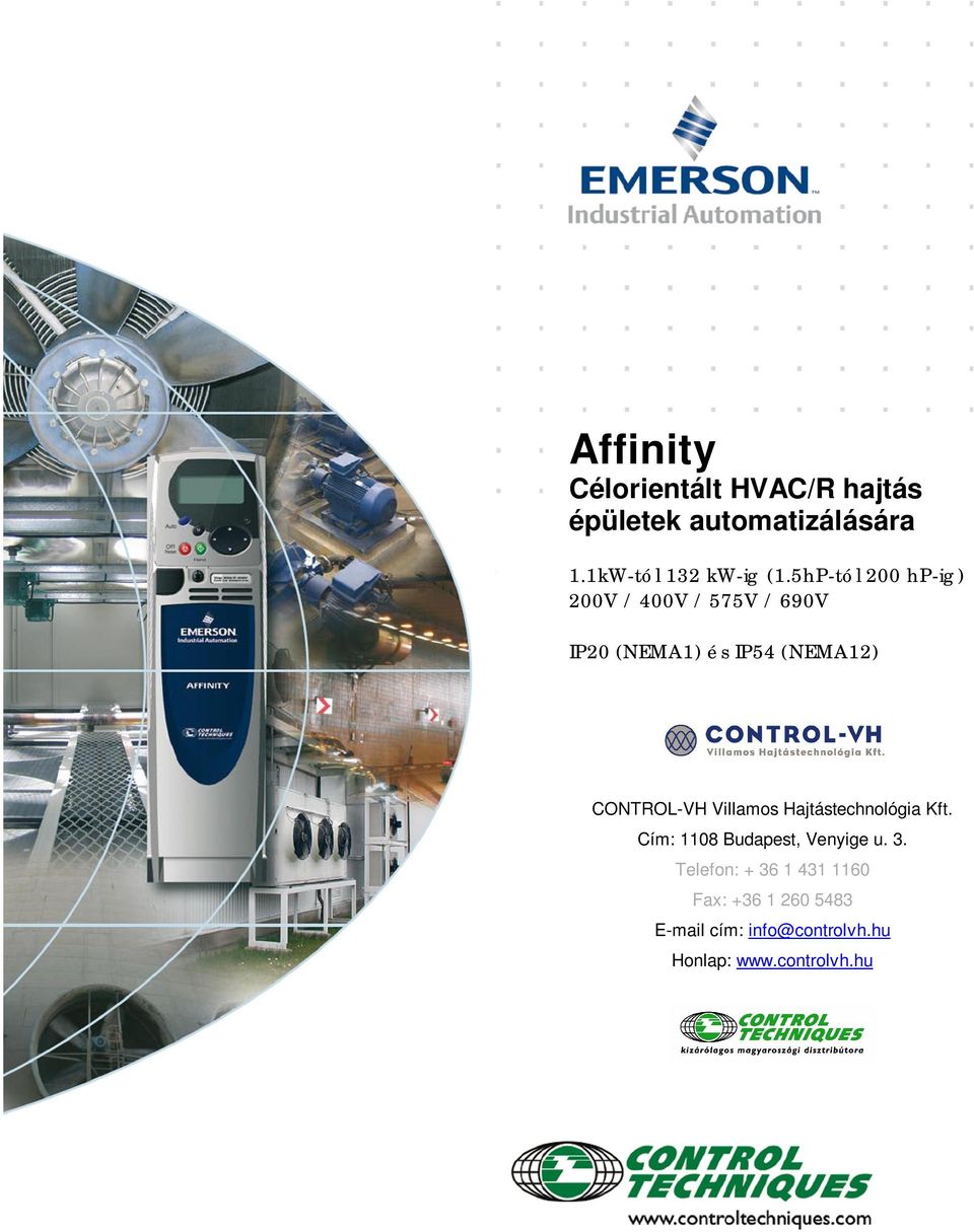 5hP-tól 200 hp-ig) 200V / 400V / 575V / 690V IP20 (NEMA1) és IP54 (NEMA12)