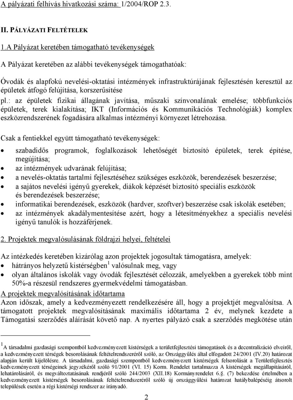 az épületek átfogó felújítása, korszerűsítése pl.