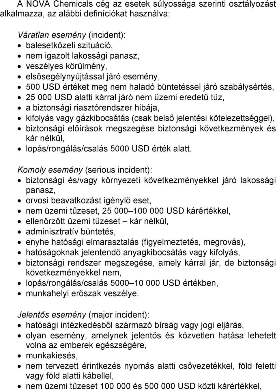 riasztórendszer hibája, kifolyás vagy gázkibocsátás (csak belső jelentési kötelezettséggel), biztonsági előírások megszegése biztonsági következmények és kár nélkül, lopás/rongálás/csalás 5000 USD