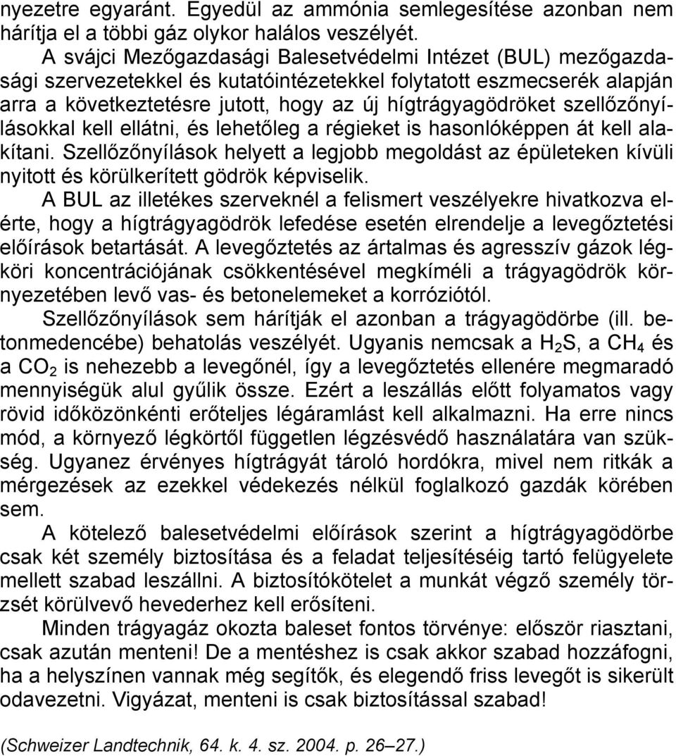 szellőzőnyílásokkal kell ellátni, és lehetőleg a régieket is hasonlóképpen át kell alakítani.