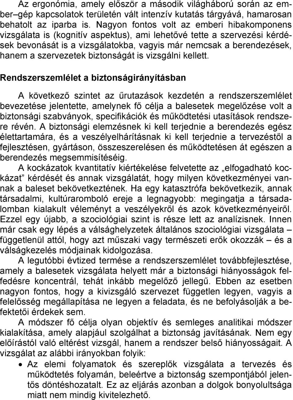 szervezetek biztonságát is vizsgálni kellett.