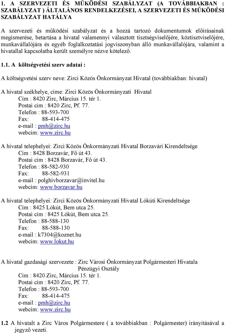 hivatallal kapcsolatba került személyre nézve kötelező. 1.