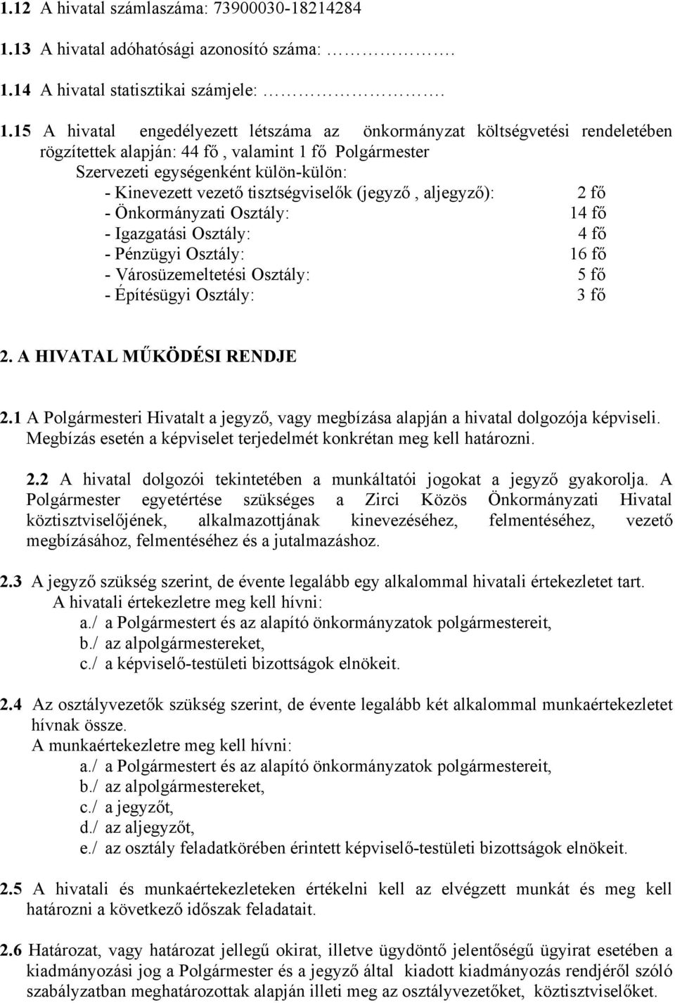 14 A hivatal statisztikai számjele:. 1.