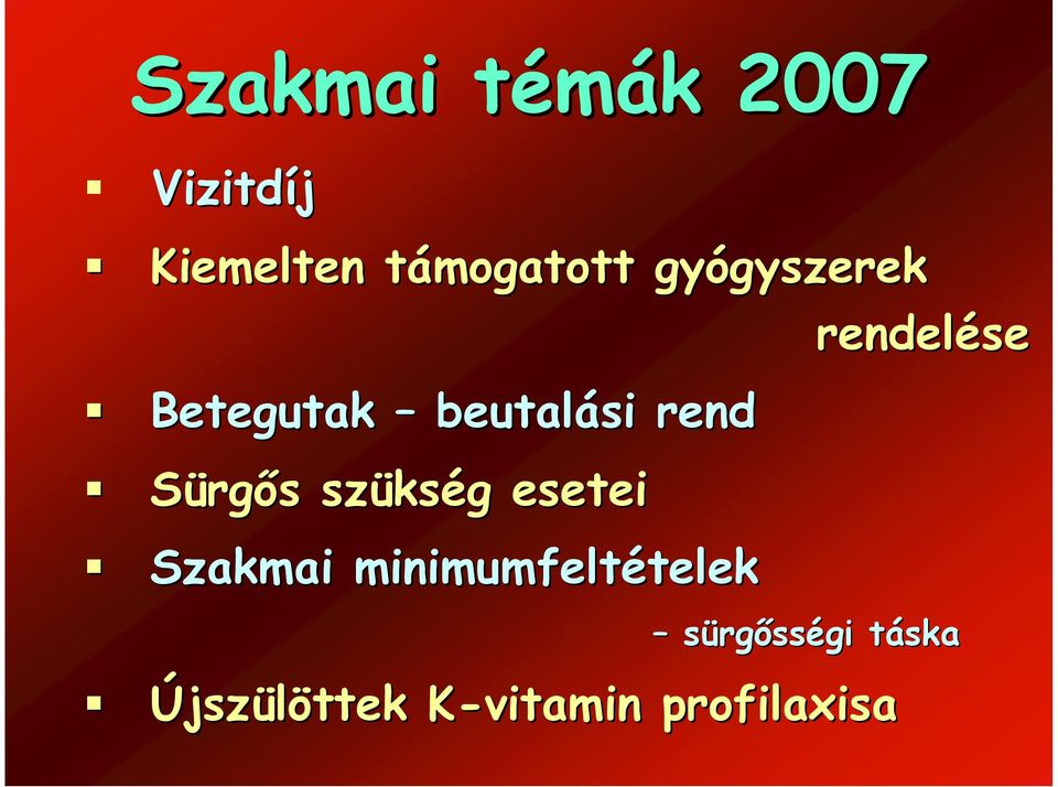 Sürgős s szüks kség g esetei Szakmai minimumfeltételek