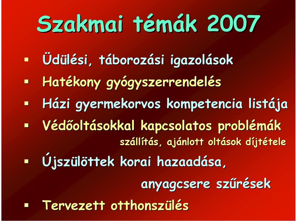 Védőoltásokkal kapcsolatos problémák száll llítás, ajánlott oltások díjtd