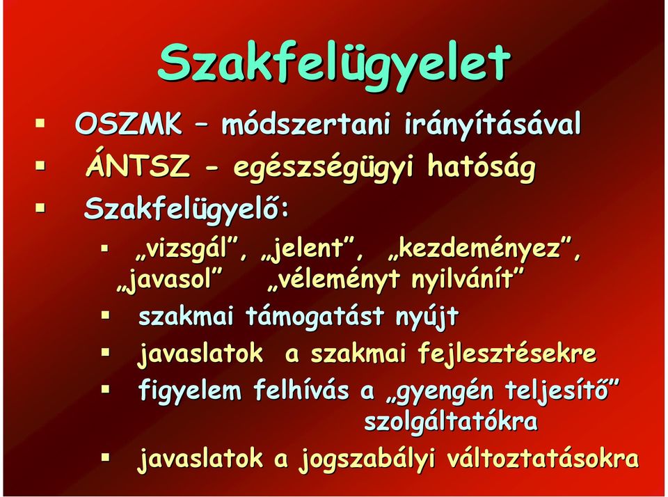 támogatt mogatást nyújt javaslatok a szakmai fejlesztésekre sekre figyelem felhívás s a