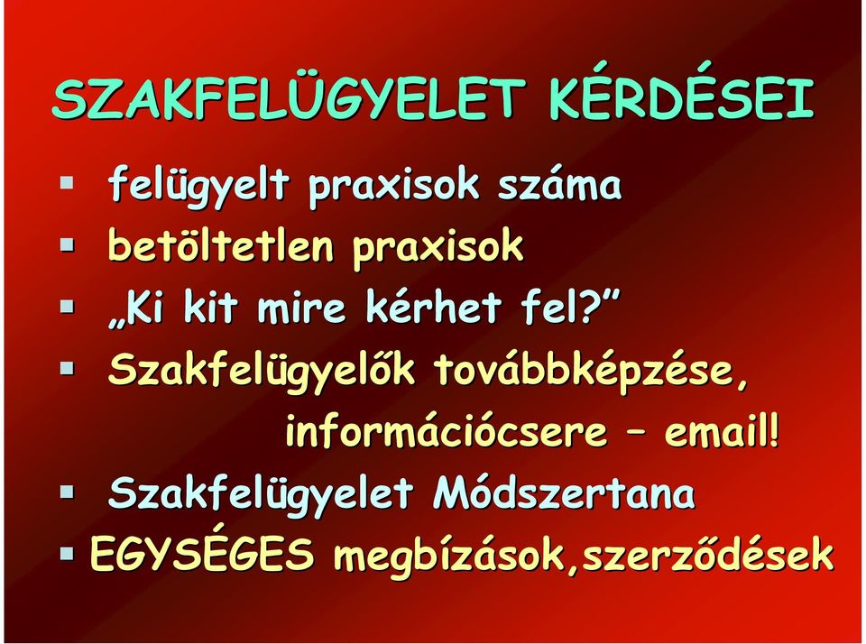 Szakfelügyel gyelők k továbbk bbképzése, informáci ciócsere