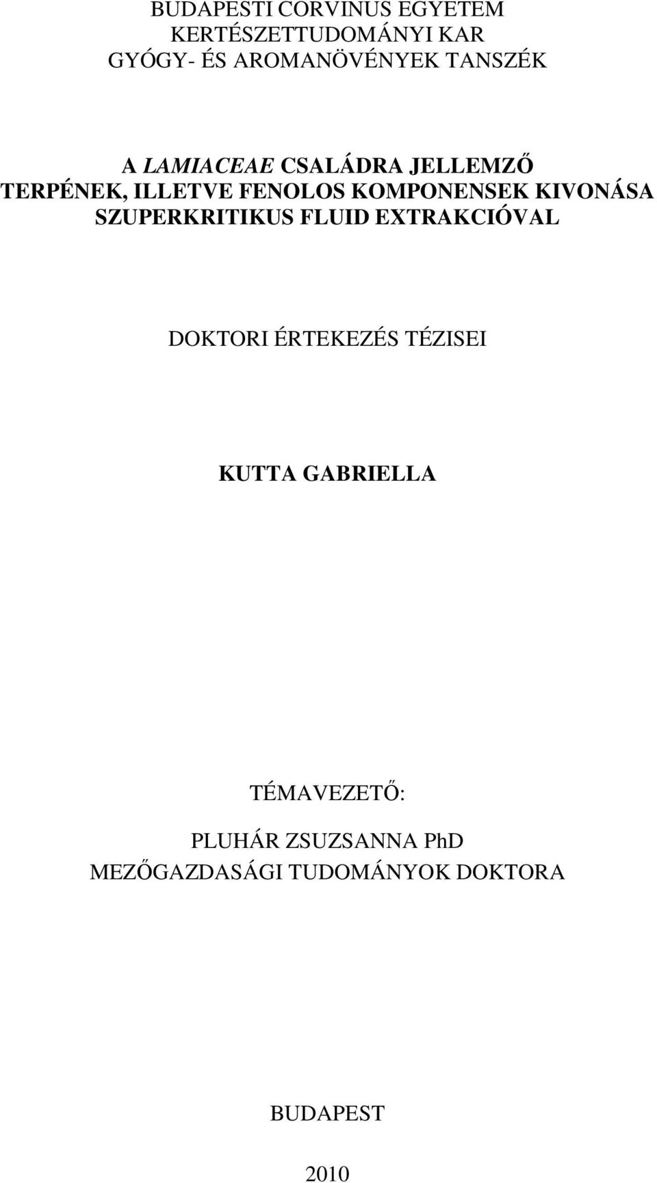 KIVONÁSA SZUPERKRITIKUS FLUID EXTRAKCIÓVAL DOKTORI ÉRTEKEZÉS TÉZISEI KUTTA