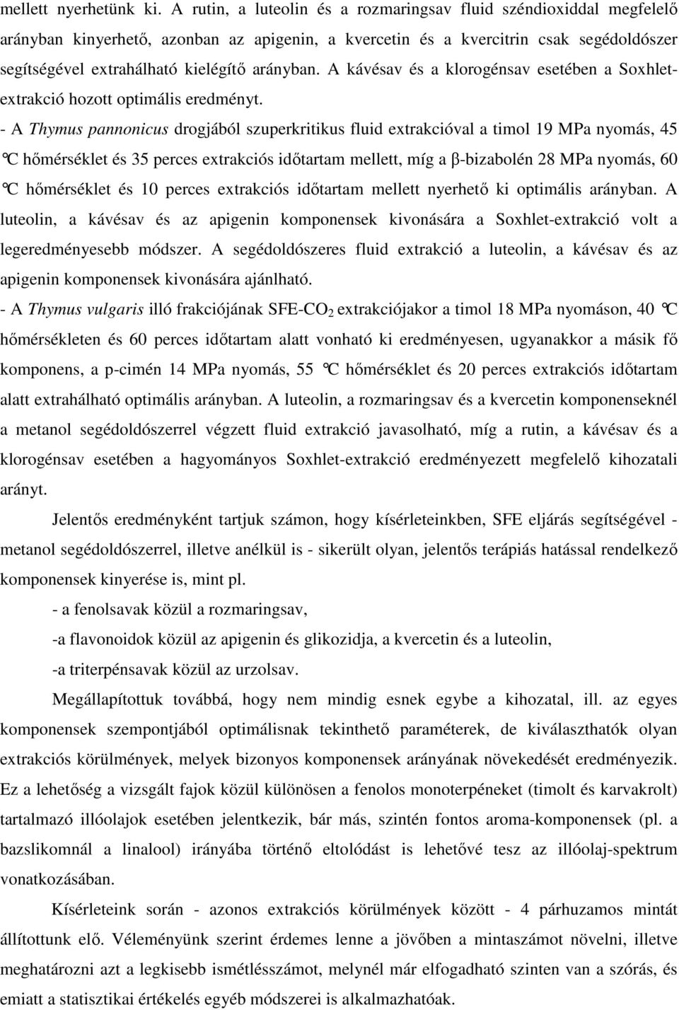 arányban. A kávésav és a klorogénsav esetében a Soxhletextrakció hozott optimális eredményt.