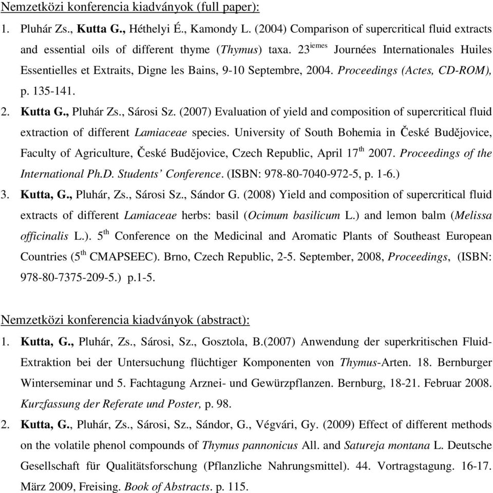 (2007) Evaluation of yield and composition of supercritical fluid extraction of different Lamiaceae species.
