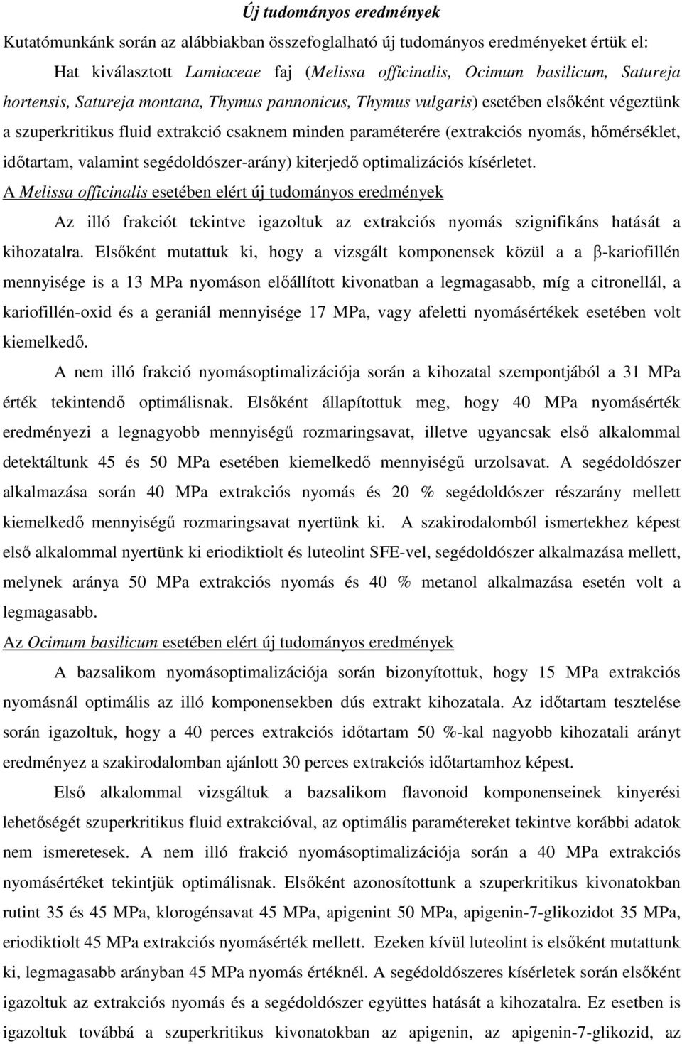 valamint segédoldószer-arány) kiterjedő optimalizációs kísérletet.