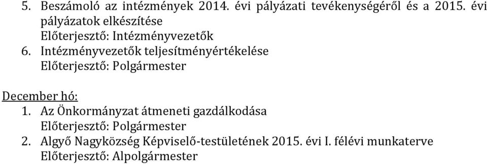 Intézményvezetők teljesítményértékelése Előterjesztő: Polgármester December hó: 1.
