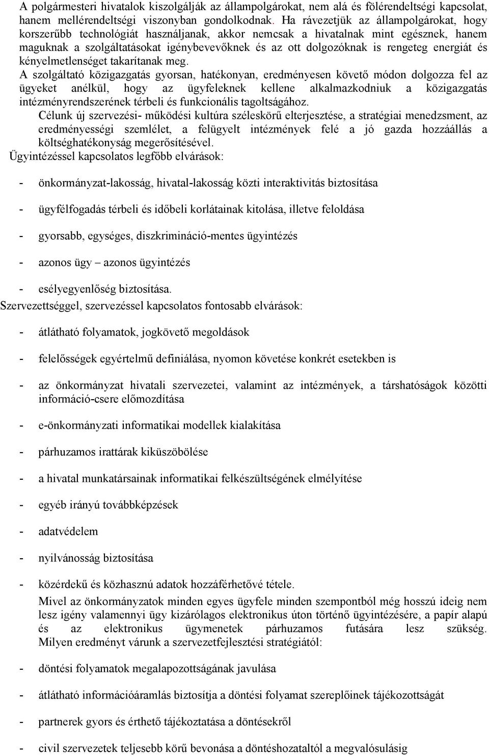 rengeteg energiát és kényelmetlenséget takarítanak meg.