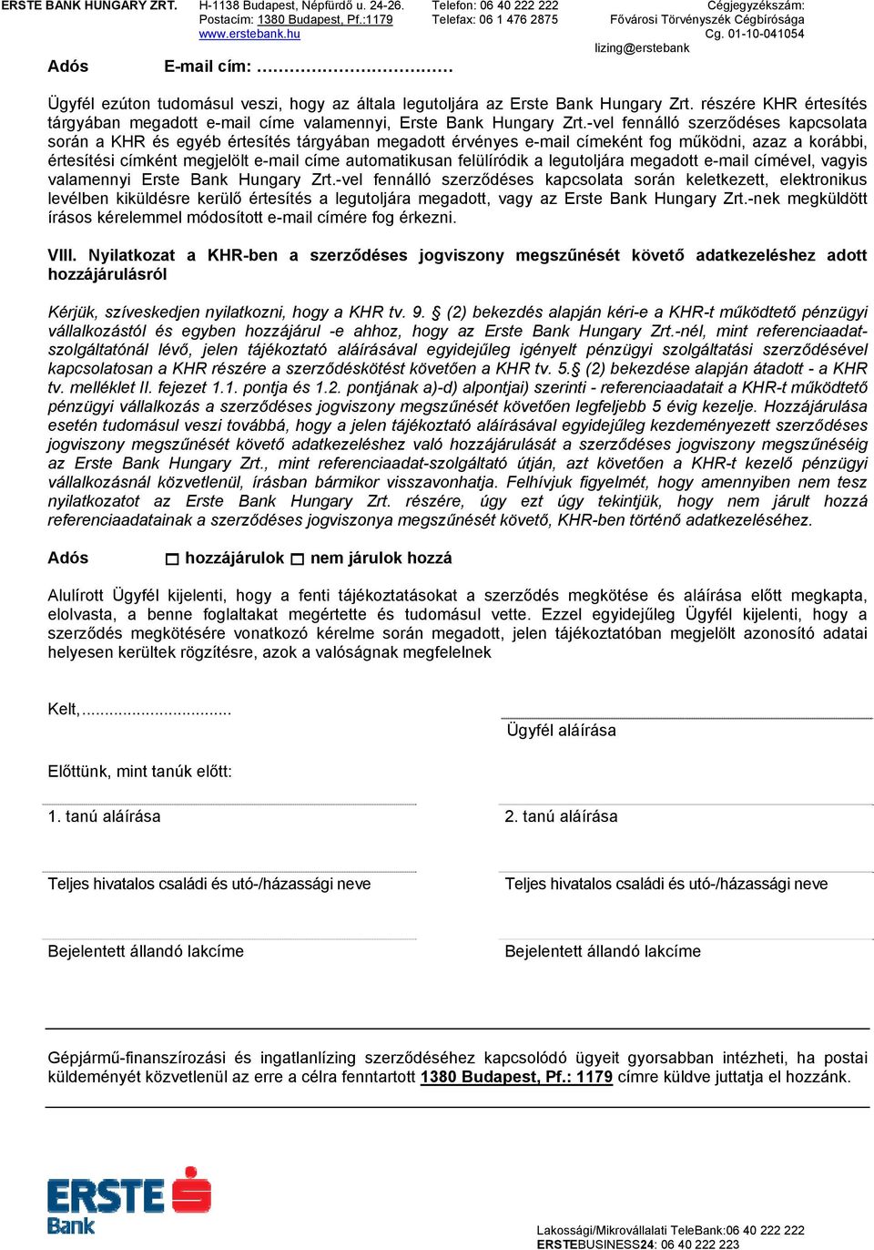 felülíródik a legutoljára megadott e-mail címével, vagyis valamennyi Erste Bank Hungary Zrt.