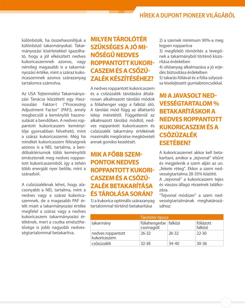 tartalomra számolva. Az USA Tejtermelési Takarmányozási Tanácsa közzétett egy Hasznosulási Faktor-t ( Processing Adjustment Factor (PAF)), amely megbecsüli a keményítő hasznosulását a bendőben.