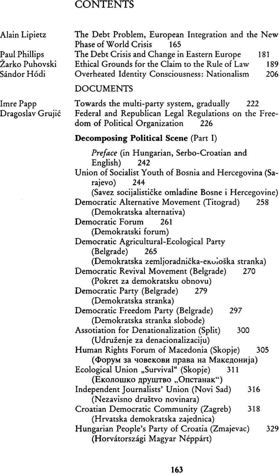 Republican Legal Regulations on the Freedom of Political Organization 226 Decomposing Political Scene (Part I) Preface (in Hungarian, Serbo-Croatian and English) 242 Union of Socialist Youth of