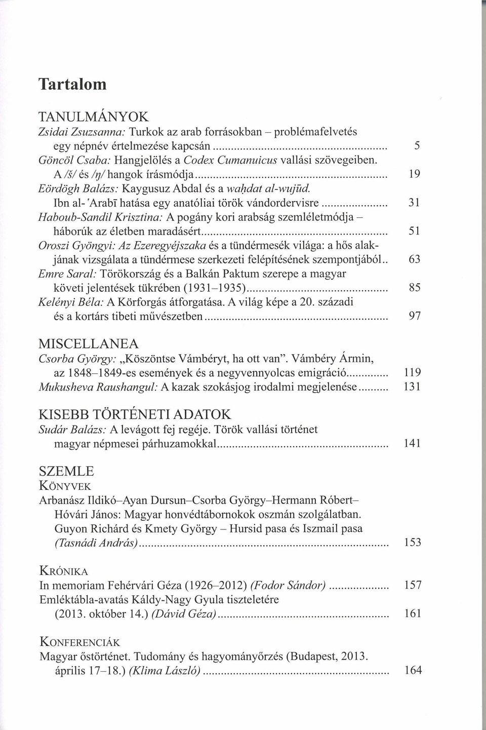 hatása egy anatóliai török vándordervisre 31 Haboub-Sandil Krisztina: A pogány kori arabság szemléletmódjaháborúk az életben maradásért.
