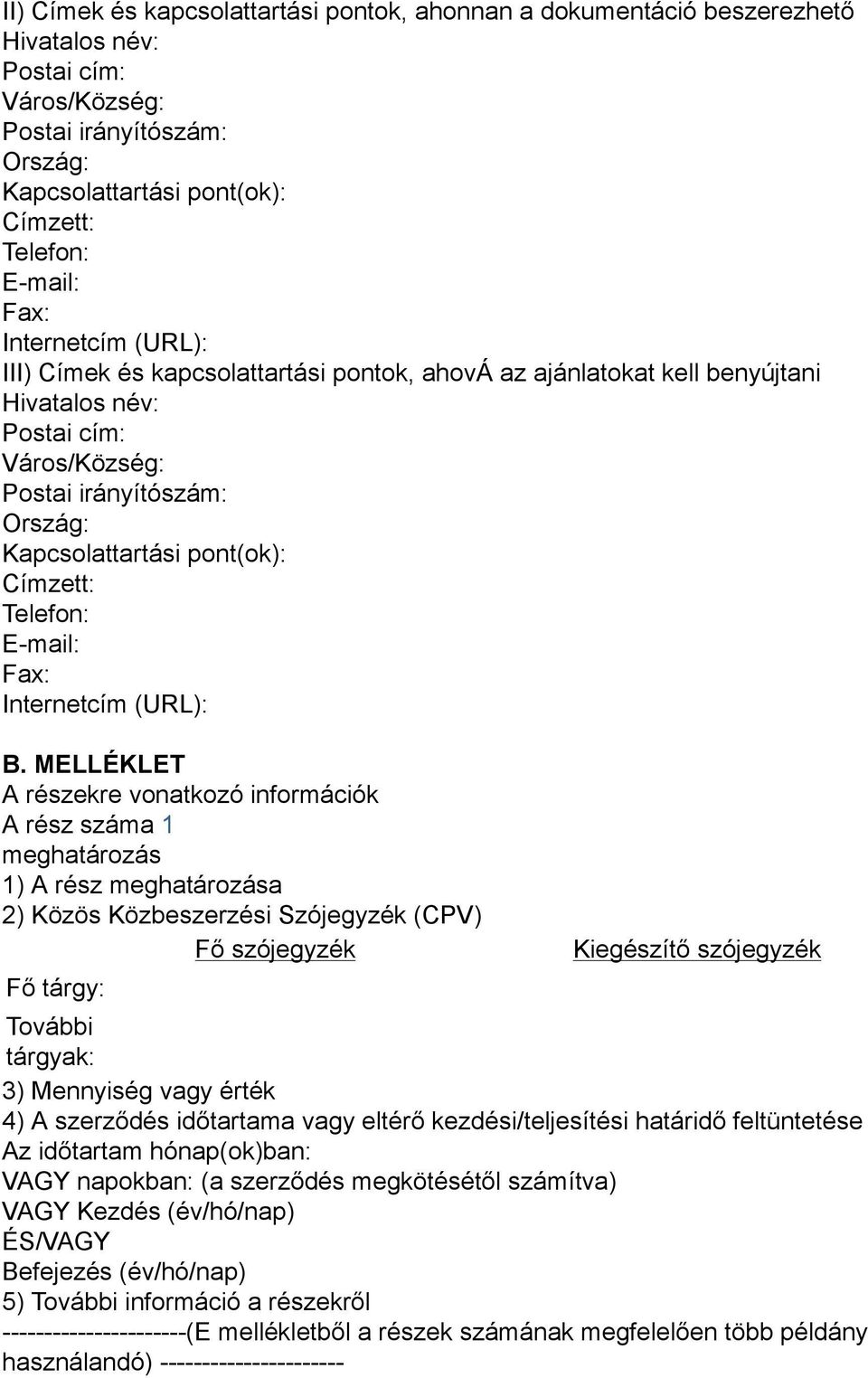 Címzett: Telefon: E-mail: Fax: Internetcím (URL): B.