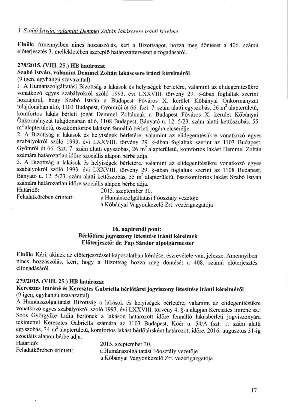 A Humánszolgáltatási Bizottság a lakások és helyiségek bérletére, valamint az elidegenítésükre vonatkozó egyes szabályokról szóló 1993. évi LXXVIII. törvény 29.