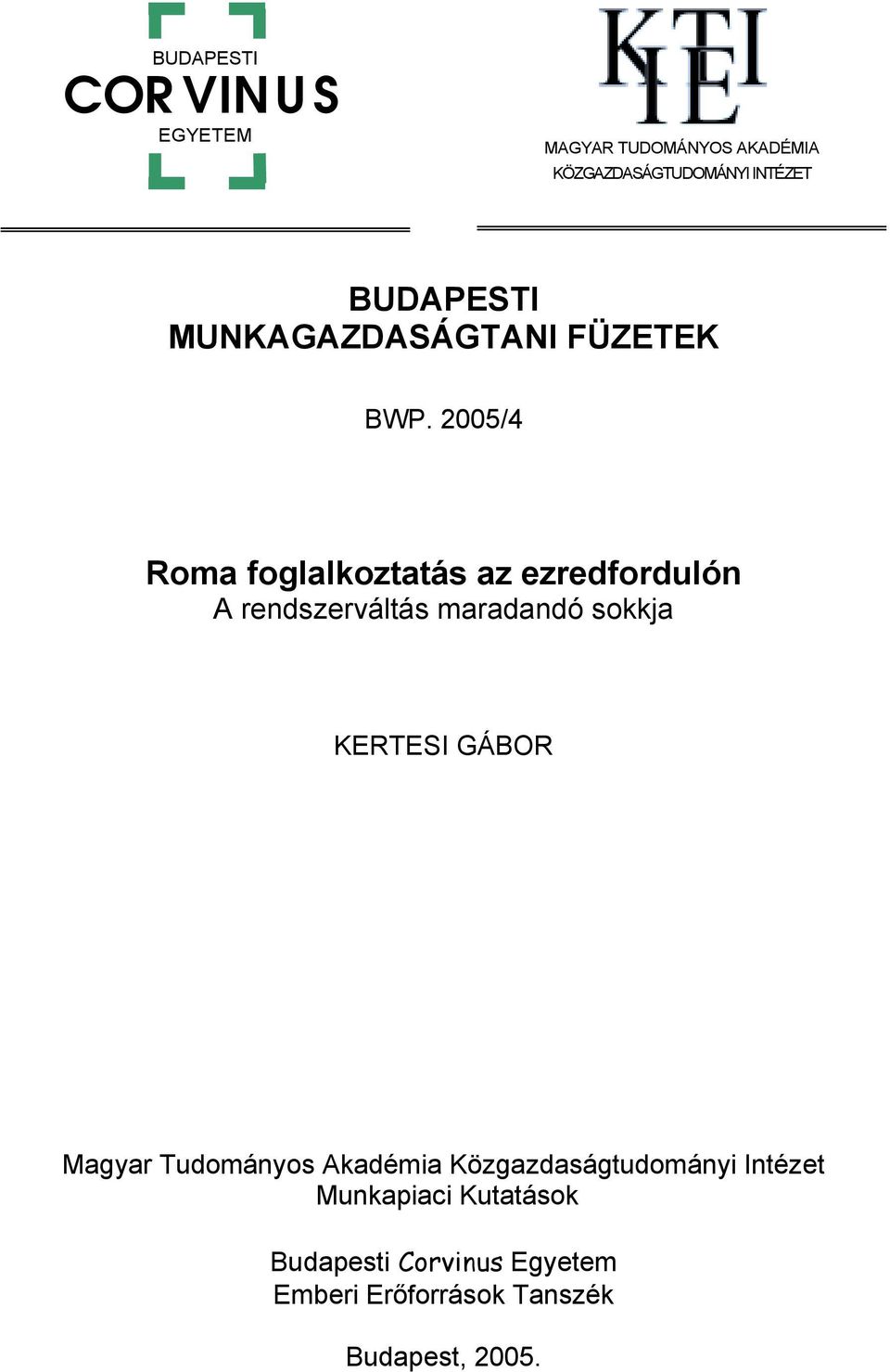 2005/4 Roma foglalkoztatás az ezredfordulón A rendszerváltás maradandó sokkja KERTESI
