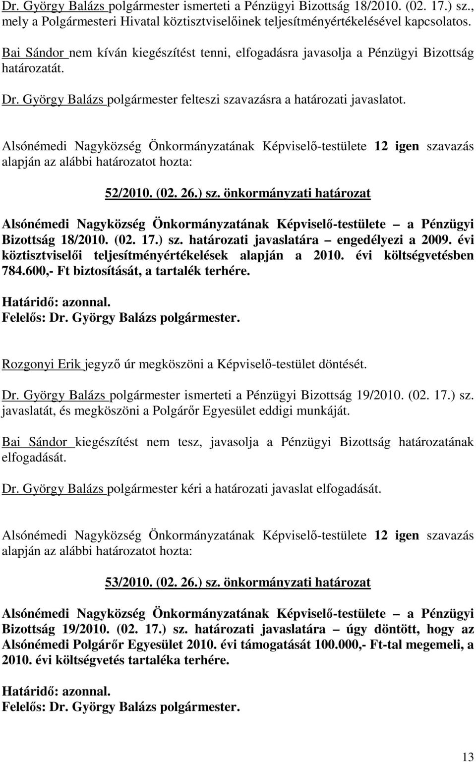 Alsónémedi Nagyközség Önkormányzatának Képviselı-testülete 12 igen szavazás 52/2010. (02. 26.) sz.