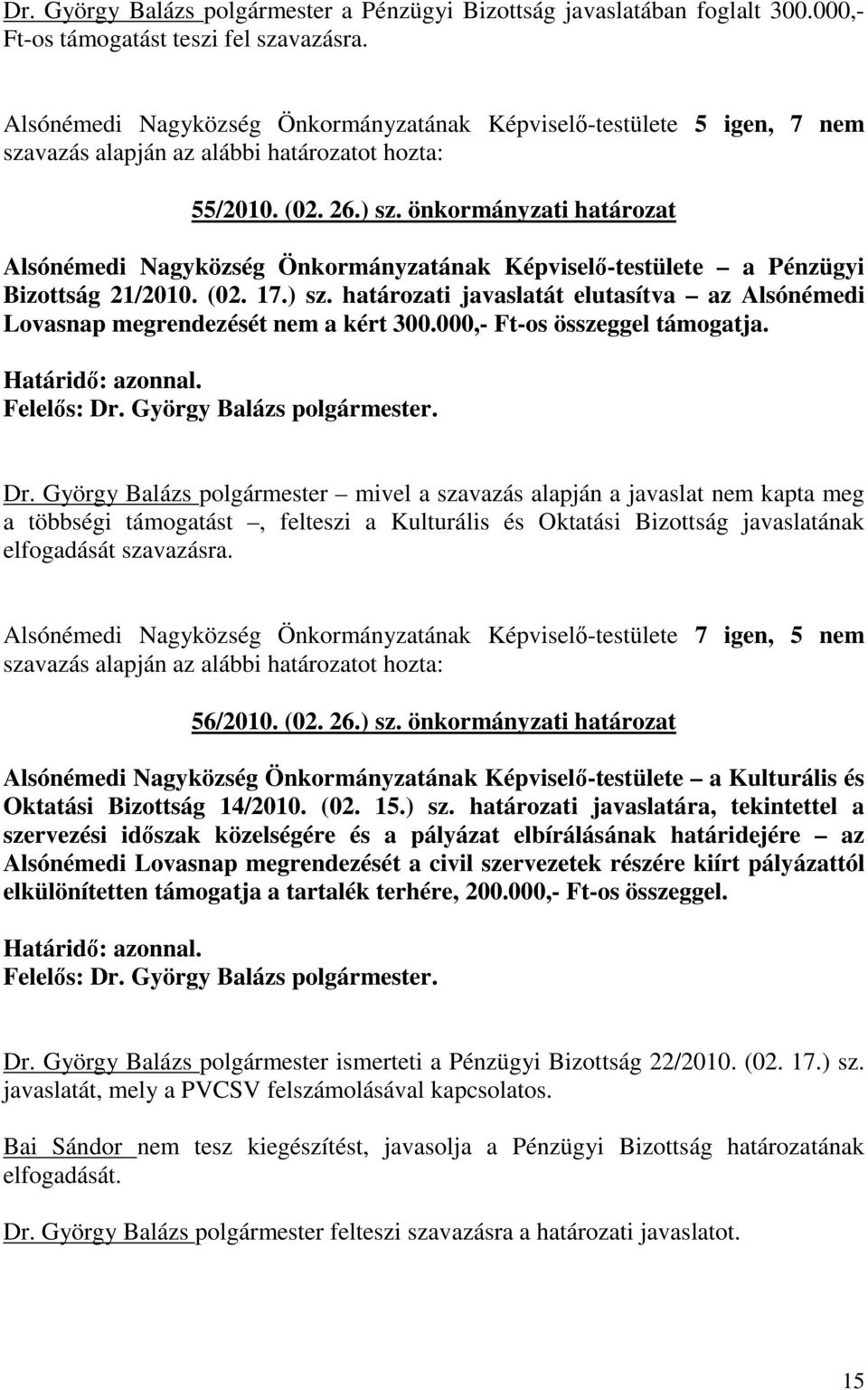 önkormányzati határozat Alsónémedi Nagyközség Önkormányzatának Képviselı-testülete a Pénzügyi Bizottság 21/2010. (02. 17.) sz.