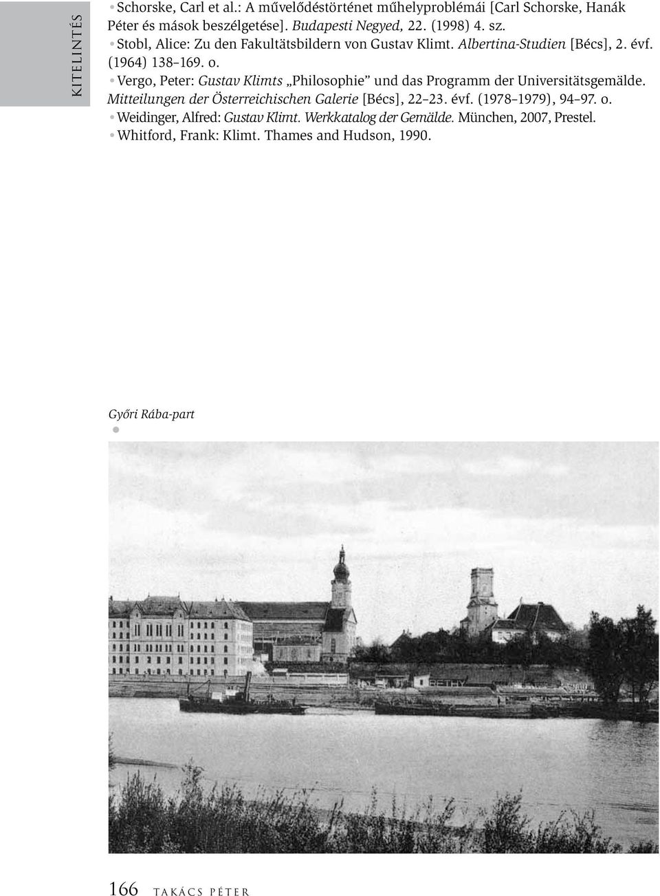 Vergo, Peter: Gustav Klimts Philosophie und das Programm der Universitätsgemälde. Mitteilungen der Österreichischen Galerie [Bécs], 22 23. évf.