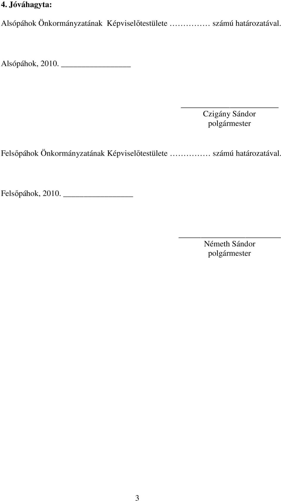 Czigány Sándor polgármester Felsıpáhok Önkormányzatának