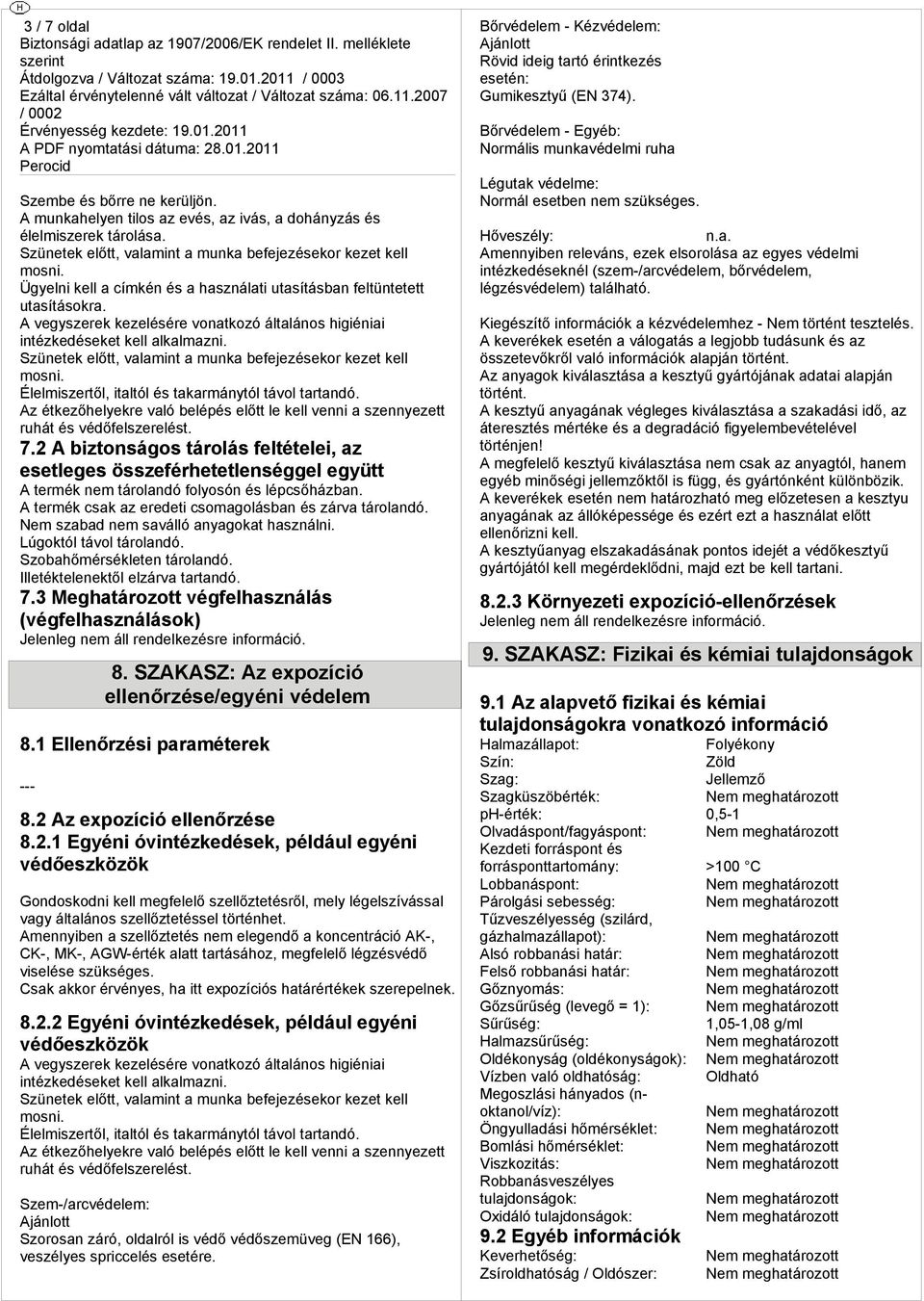 Élelmiszerl, ialól akarmányól ávol arandó. Az ékezhelyekre való belép el le kell venni a szennyeze ruhá védfelszerel. 7.