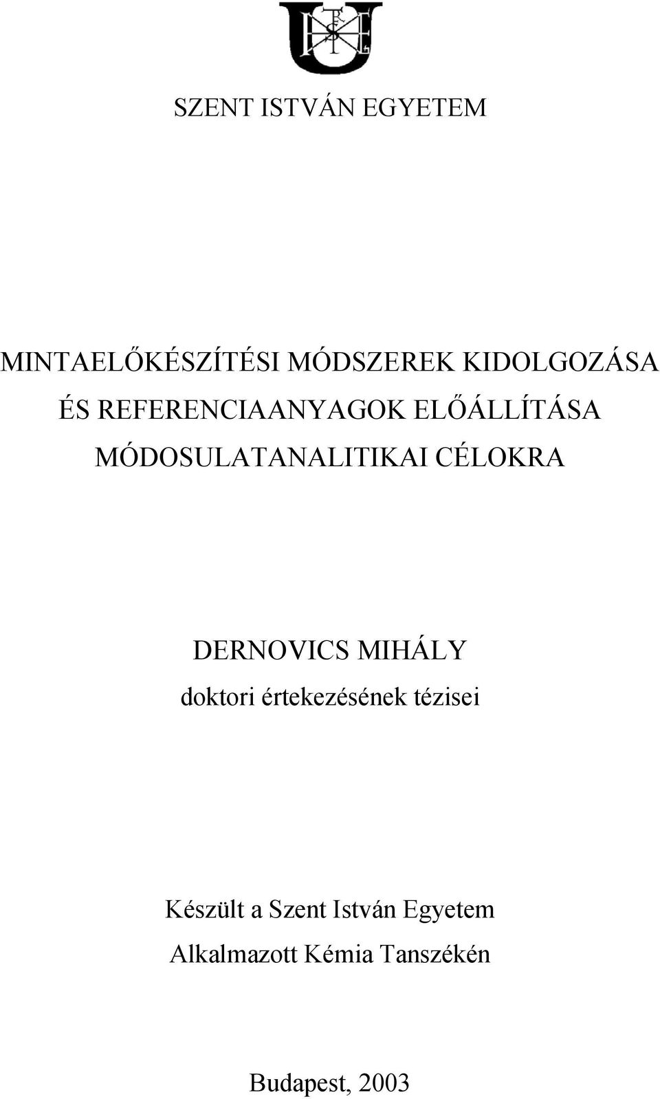 DERNOVICS MIHÁLY doktori értekezésének tézisei Készült a