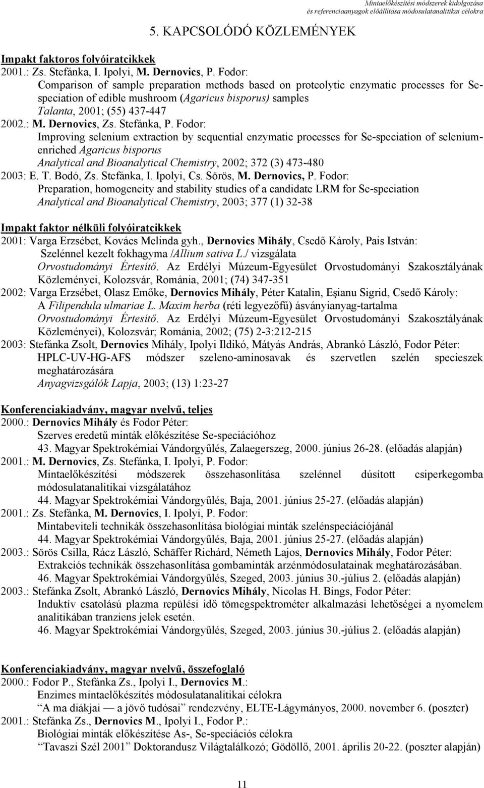 : M. Dernovics, Zs. Stefánka, P.
