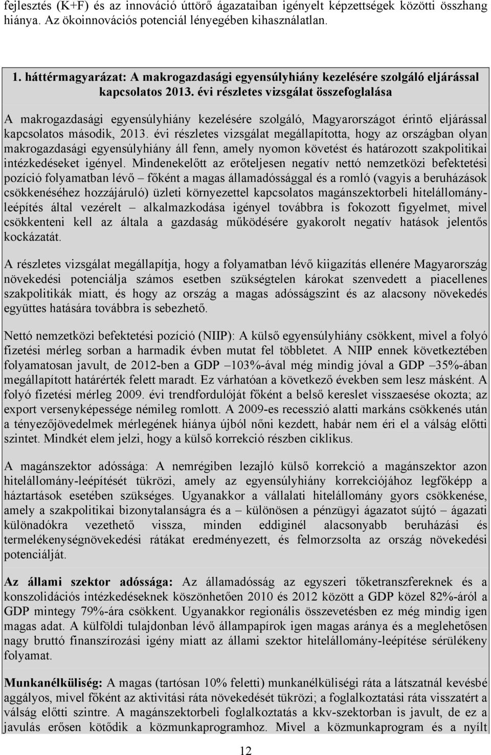 évi részletes vizsgálat összefoglalása A makrogazdasági egyensúlyhiány kezelésére szolgáló, Magyarországot érintő eljárással kapcsolatos második, 2013.