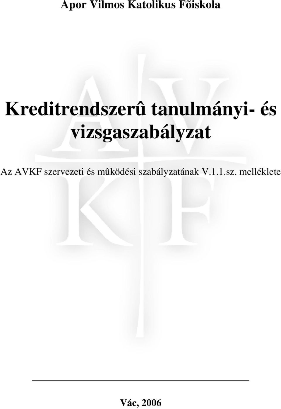 vizsgaszabályzat Az AVKF szervezeti és