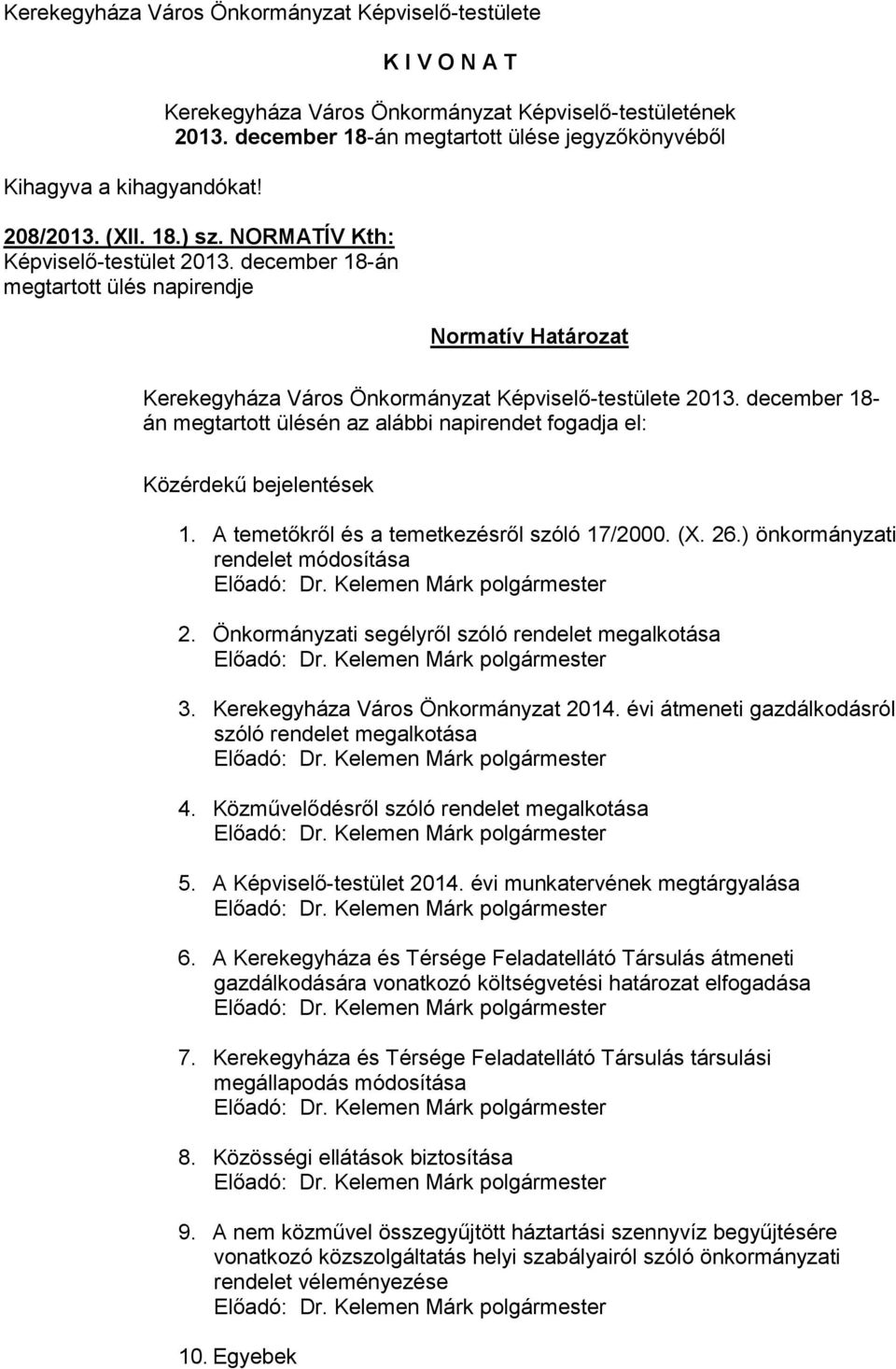december 18-án megtartott ülés napirendje Normatív Határozat Kerekegyháza Város Önkormányzat Képviselő-testülete 2013.