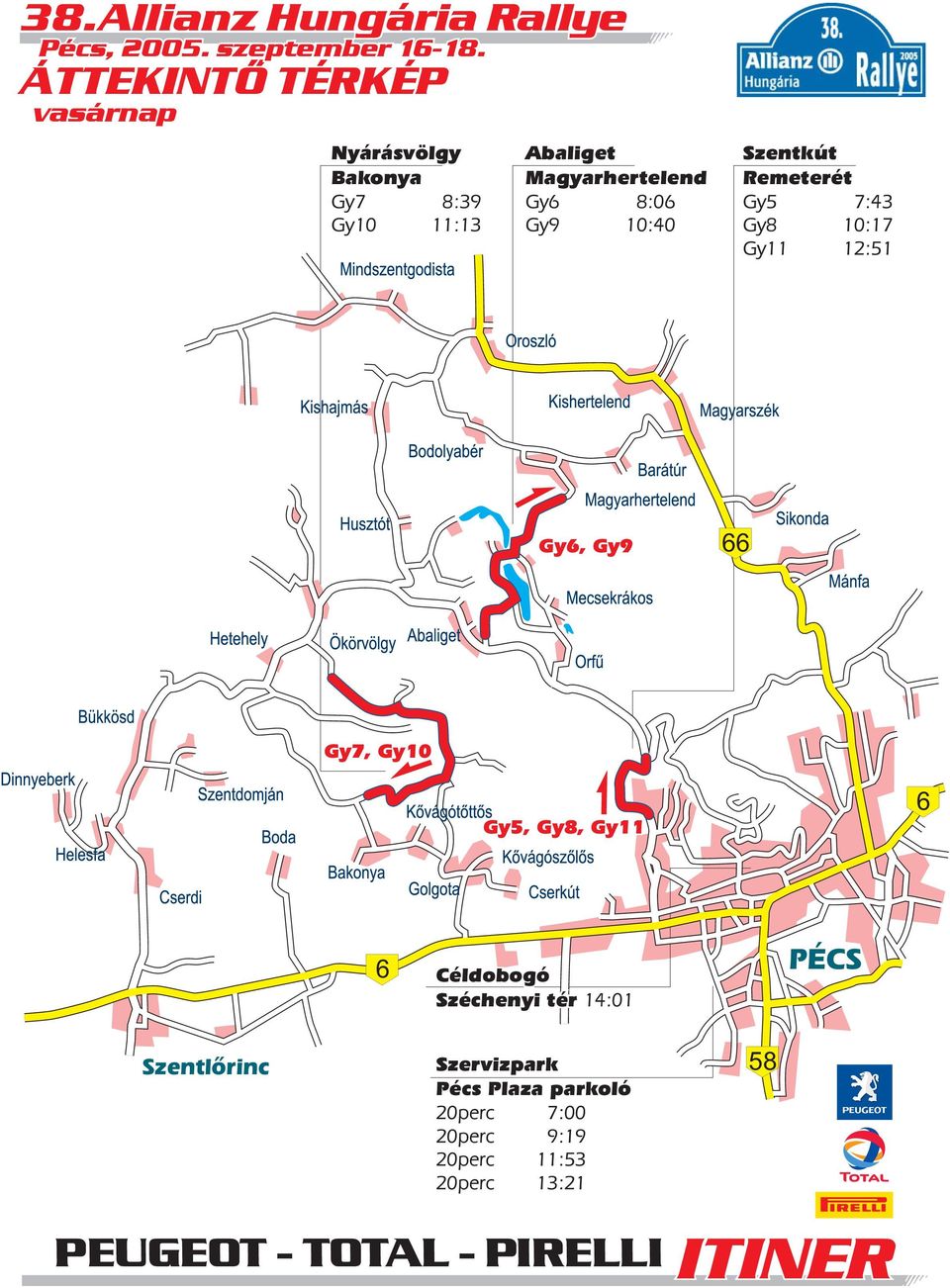 12:51 Gy6, Gy9 66 Gy7, Gy10 Gy5, Gy8, Gy11 6 6 Céldobogó Széchenyi tér 14:01 PÉCS