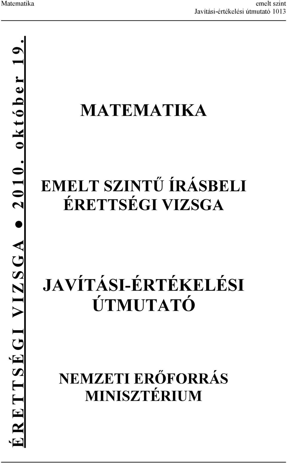 MATEMATIKA EMELT SZINTŰ ÍRÁSBELI ÉRETTSÉGI