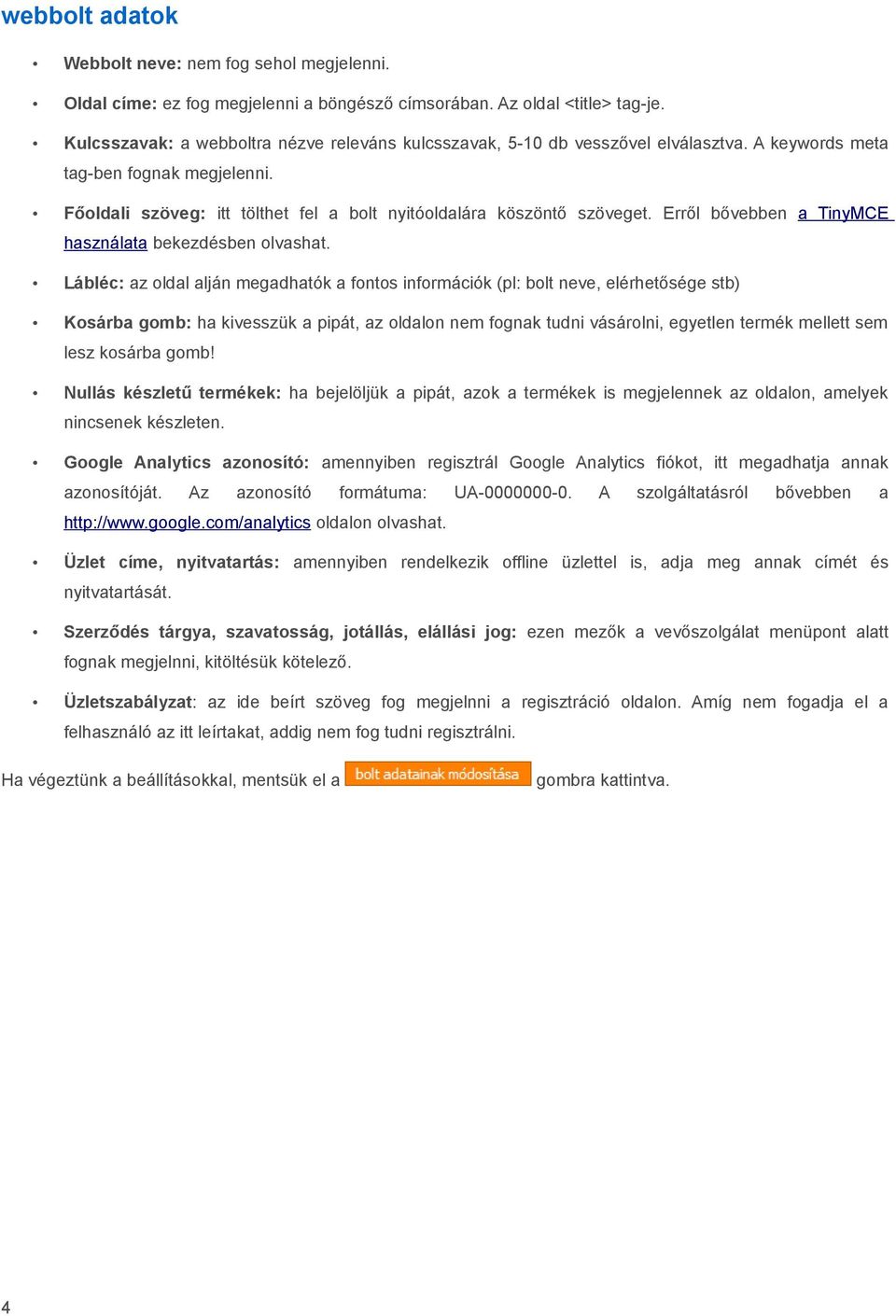 Erről bővebben a TinyMCE használata bekezdésben olvashat.