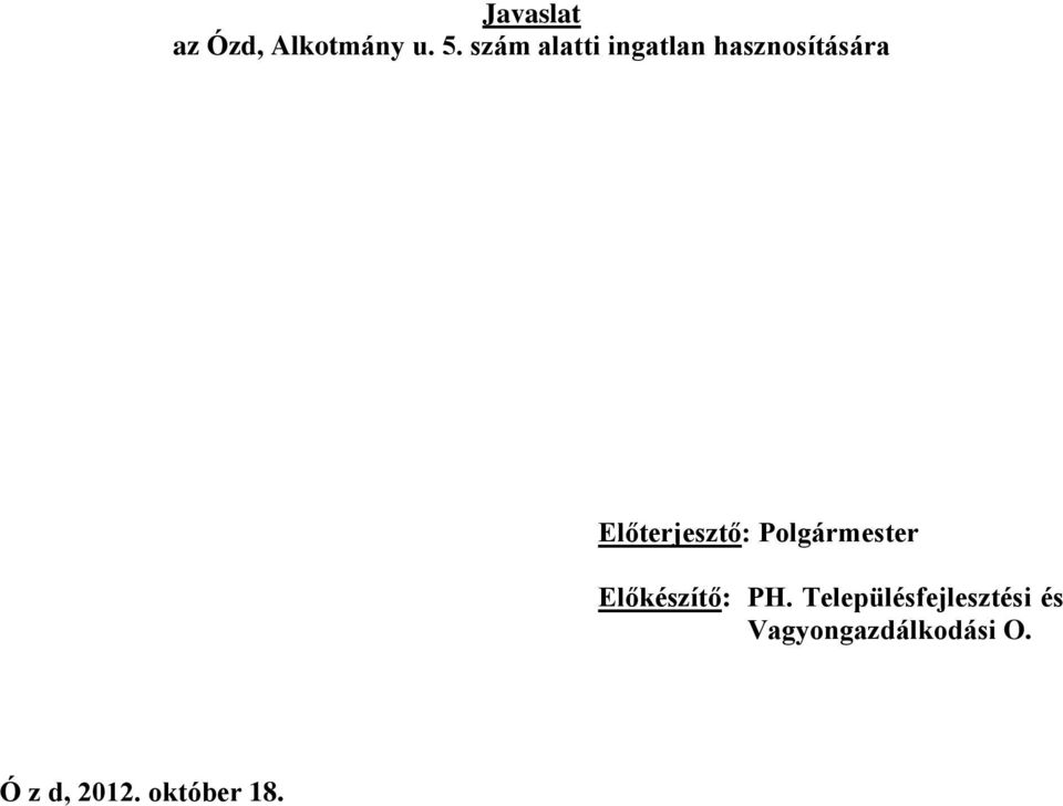 Előterjesztő: Polgármester Előkészítő: PH.