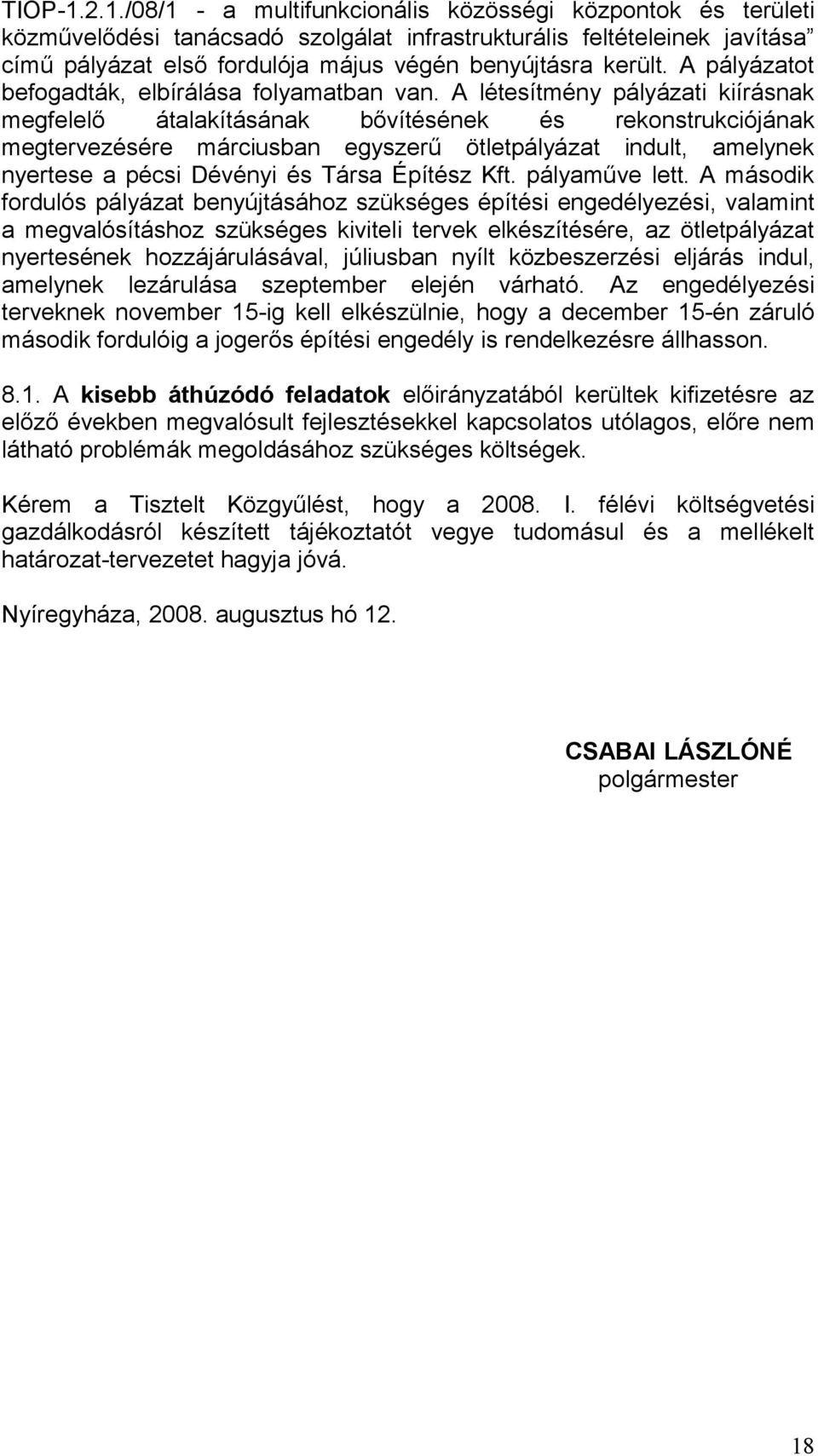 A pályázatot befogadták, elbírálása folyamatban van.