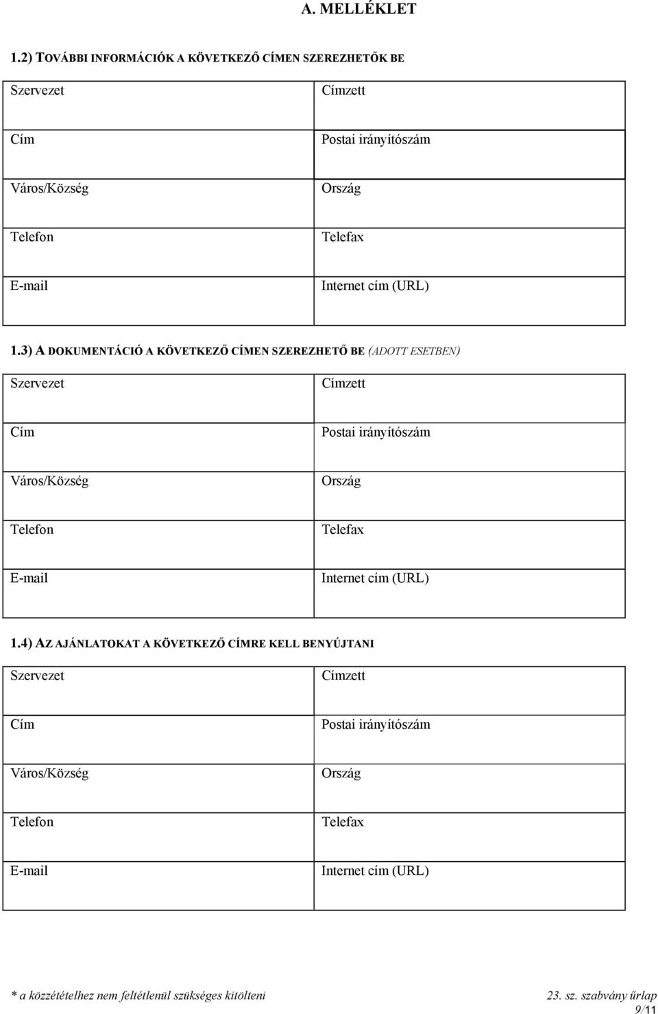 Telefax E-mail Internet cím (URL) 1.