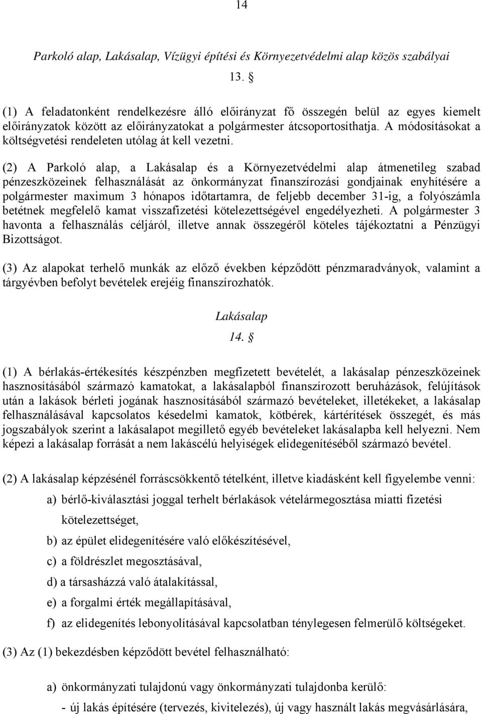 A módosításokat a költségvetési rendeleten utólag át kell vezetni.