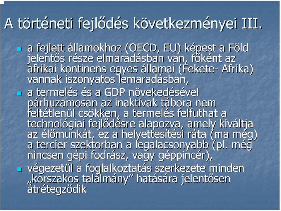 lemaradásban, a termelés és s a GDP növekedn vekedésével vel párhuzamosan az inaktívak tábora t nem feltétlen tlenül l csökken, a termelés s felfuthat a technológiai