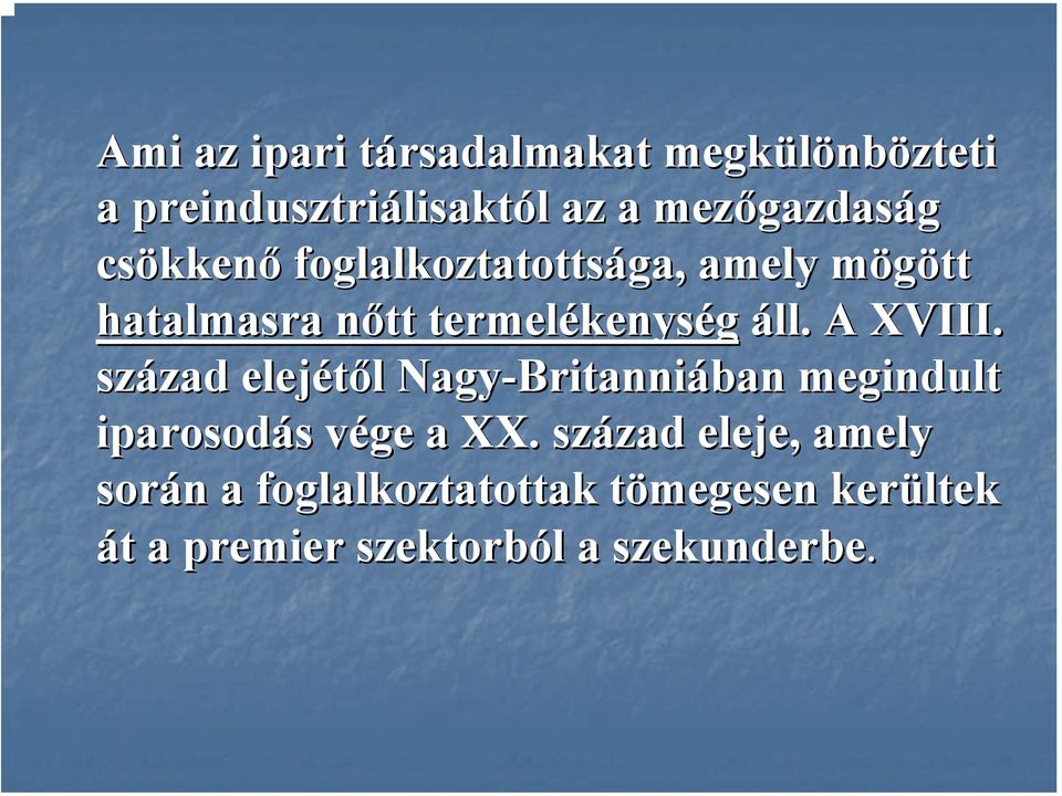 áll. A XVIII. század zad elejétől l Nagy-Britanni Britanniában megindult iparosodás s vége v a XX.