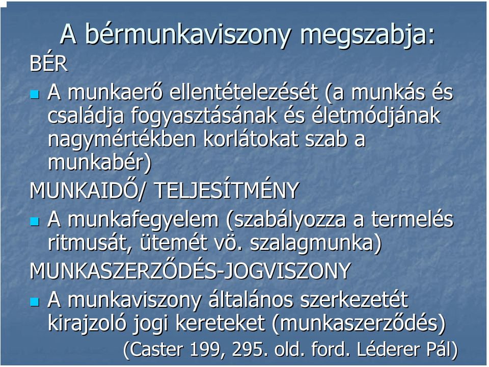 munkafegyelem (szabályozza a termelés ritmusát, t, ütemét t vö